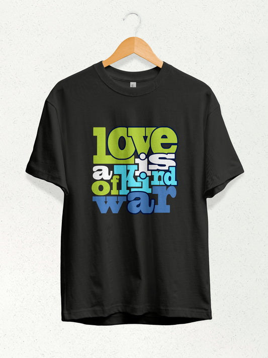 Love is a Kind of War T-Shirt